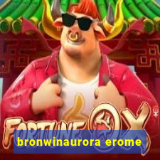 bronwinaurora erome